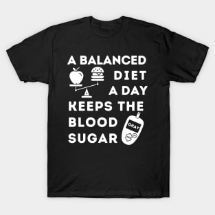 A Balanced Diet A Day Keeps the Blood Sugar Okay T-Shirt